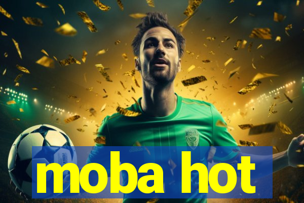 moba hot